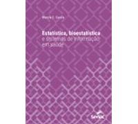 Estatística Bioestatística E Sistemas De Informação Em Saúde (ebook)