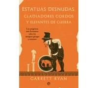 Estatuas desnudas, gladiadores gordos y elefantes de guerra: Las preguntas más frecuentes sobre los antiguos griegos y romanos (HISTORIA)
