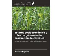 Estatus socioeconómico y roles de género en la producción de cereales: Un caso de Khanchikot y Thada, Arghakhanchi, Nepal
