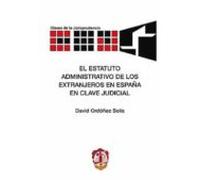 Estatuto Administrativo De Los Extranjeros En España En Clave Jud Icia