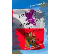Estatuto de Autonomía de Castilla y León: Edición Especial para Opositores con Test Incluidos