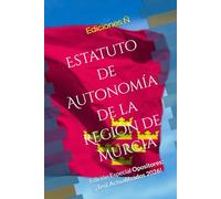 Estatuto de Autonomía de la Región de Murcia: Edición Especial para Opositores: Test Incluidos
