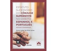 Estatuto sucessório do cônjuge supérstite no direito espanhol e português: (Estudo comparado): 1 (Monografías)