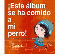 ¡Este álbum se ha comido a mi perro! (Castellano - A PARTIR DE 3 AÑOS - ÁLBUMES - Cubilete)