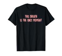 Este Aliento es el único Momento Mindfulness Meditación Yoga Camiseta