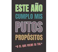 ESTE AÑO CUMPLO MIS PUTOS PROPÓSITOS *O EL QUE VIENE SI TAL*: Libro de Propósitos | Regalo de Navidad Original y Divertido para Hombres Mujer Novio ... Chico... | Regalo de Reyes Magos Papá Noel