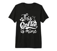 Este café es mío, Divertido y Lindo Amante del café Camiseta Premium