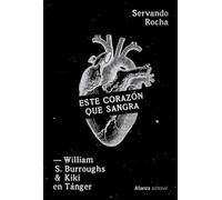Este corazón que sangra: William S. Burroughs y Kiki en Tánger (Alianza Ensayo)