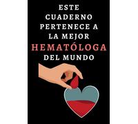 Este Cuaderno Pertenece A La Mejor Hematóloga Del Mundo: Ideal Para Hematólogas - 120 Páginas