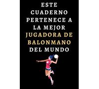 Este Cuaderno Pertenece A La Mejor Jugadora De Balonmano Del Mundo: Ideal Para Regalar A Jugadoras De Balonmano - 120 Páginas