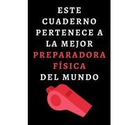 Este Cuaderno Pertenece A La Mejor Preparadora Física Del Mundo: Cuaderno De Notas Para Preparadoras Físicas - 120 Páginas