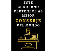 Este Cuaderno Pertenece Al Mejor Conserje Del Mundo: Cuaderno De Notas Ideal Para Conserjes - 120 Páginas