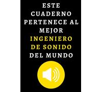 Este Cuaderno Pertenece Al Mejor Ingeniero De Sonido Del Mundo: Cuaderno De Anotaciones Ideal Para Ingenieros De Sonido
