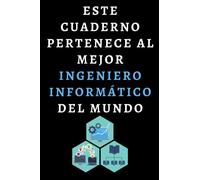 Este Cuaderno Pertenece Al Mejor Ingeniero Informático Del Mundo: Cuaderno De Anotaciones Ideal Para Ingenieros Informáticos