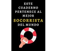 Este Cuaderno Pertenece Al Mejor Socorrista Del Mundo: Ideal Para Regalar A Tu Socorrista Favorito - 120 Páginas