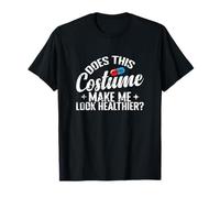 ¿Este Disfraz me Hace lucir más Saludable? Camiseta