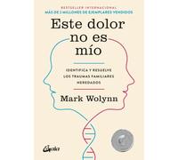 Este dolor no es mío: Identifica y resuelve los traumas familiares heredados.