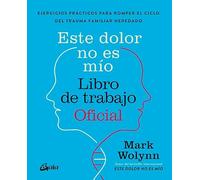 Este dolor no es mío, Libro de trabajo Oficial: Ejercicios prácticos para romper el ciclo del trauma familiar heredado. (Psicoemoción)