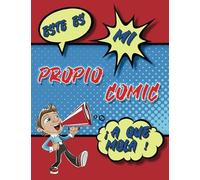ESTE ES MI PROPIO CÓMIC - ¡A QUE MOLA!: CREA TU PROPIO CÓMIC - 100 PÁGINAS CON PLANTILLAS PARA QUE INVENTES Y DIBUJES TU PROPIO DIBUJO ANIMADO...