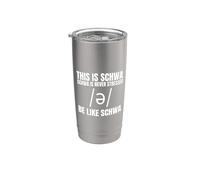 Este es Schwa. Schwa nunca está estresado. Sé como Schwa Funny Vaso térmico de acero inoxidable de doble pared