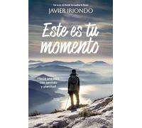 Este es tu momento: Hacia una vida con sentido y plenitud (Autoayuda y superación)