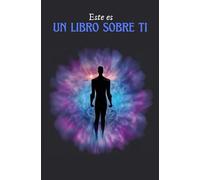 ESTE ES UN LIBRO SOBRE TI: ENCONTRARME A MI MISMO