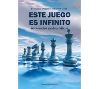 ESTE JUEGO ES INFINITO. 64 Sonetos ajedrecísticos: 1 (Poesía eres tú)