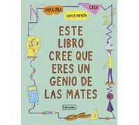 Este libro cree que eres un genio de las mates (Imagina)
