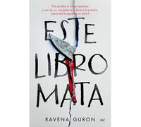 Este Libro Mata: Ella Escribió El Crimen Perfecto Y Uno de Sus Compañeros Lo Llevó a la Práctica... / This Book Kills: Ella Escribió El Crimen ... Lo Llevó a La Práctica…