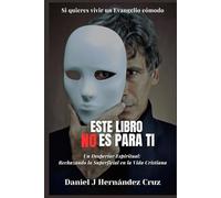 Este libro NO es para ti: Un Despertar Espiritual: Rechazando lo Superficial en la Vida Cristiana