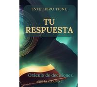 Este libro tiene tu respuesta: Libro Mágico de Oráculo de Decisiones | Guía Personal para Desbloquear Respuestas Profundas y Transformadoras | Tiene ... Cada Pregunta de la Vida (Libros oráculos)