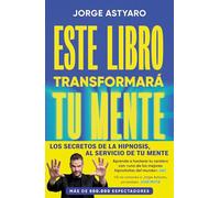 Este libro transformará tu mente: El arte y la ciencia de cambiar la percepción de tu realidad (Vergara)