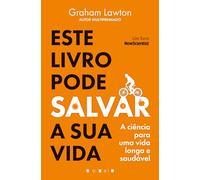 Este Livro Pode Salvar a Sua Vida: A Ciência para uma Vida Longa e Saudável (Vogais)