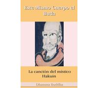 Este Mismo Cuerpo el Buda: La canción del místico Hakuin