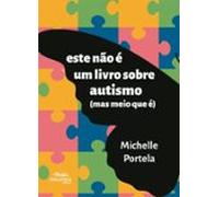 Este Não É Um Livro Sobre Autismo (mas Meio Que É) (ebook)