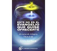 Este no es el evangelio que quise ofrecerte: Un curso de milagros (Inspirados por UCDM)