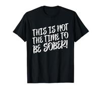 Este no es el Momento de Estar Sobrio, Divertida declaración de Bebida Camiseta