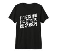Este no es el Momento de Estar Sobrio, Divertida declaración de Bebida Camiseta Premium