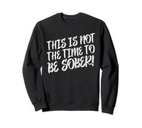 Este no es el Momento de Estar Sobrio, Divertida declaración de Bebida Sudadera
