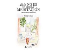 Este No Es Un Libro De Meditación (pero Vas A Meditar)