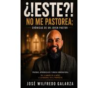 ¿¡ESTE!? No Me Pastorea: Crónicas De Un Joven Pastor