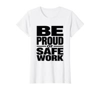Esté Orgulloso del Trabajo Seguro | Regalo Motivacional de Seguridad en el Lugar de Trabajo Camiseta gráfica económica, Mujer, Blanco, XS