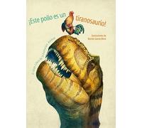 ¡Este Pollo es un Tiranosaurio!, Colección Vvkids Libros Para Divertirse En Familia (VVKIDS LIBROS DE DINOSAURIOS) - 9788468253527