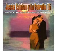 Esteban, Jossie Y Patrulla 15 - Baladas Romanticas En Merengue Pero Con Fuerza