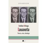 Esteban Urkiaga, Lauaxeta: Poesia, artea, ideologia: 276 (Saio eta Testigantza)