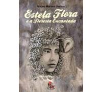 Estela Flora E A Floresta Encantada (ebook)