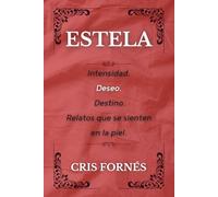 ESTELA: Intensidad. Deseo. Destino. Relatos que se sienten en la piel. (Deseos con nombre propio.)