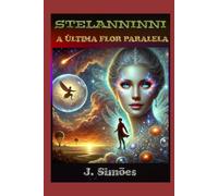 ESTELANNINNI: A ÚLTIMA FLOR PARALELA (VIAJANTES PARALELOS)