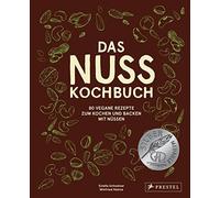 Estella Schweiz Das Nuss-Kochbuch: 80 vegane Rezepte zum Kochen und (Tapa dura)