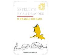 Estelly'S e os 3 Dragões: Volume 1 - O Dragão do Raio: Uma Jornada de Fantasia e RPG para Crianças: Um Guia Lúdico e Prático de TCC (Terapia Cognitivo-Comportamental) contra Ansiedade e Impulsividade.